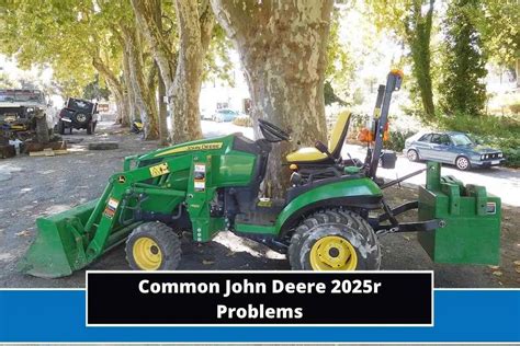 john deere 2025r problems